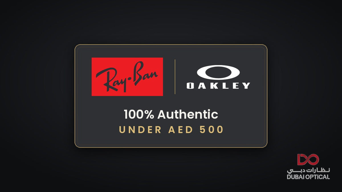 Authentic Ray-Ban and Oakley Sunglasses Under AED 500 in Dubai
